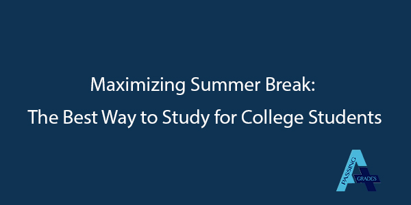 Maximizing Summer Break: The Best Way to Study for College Students