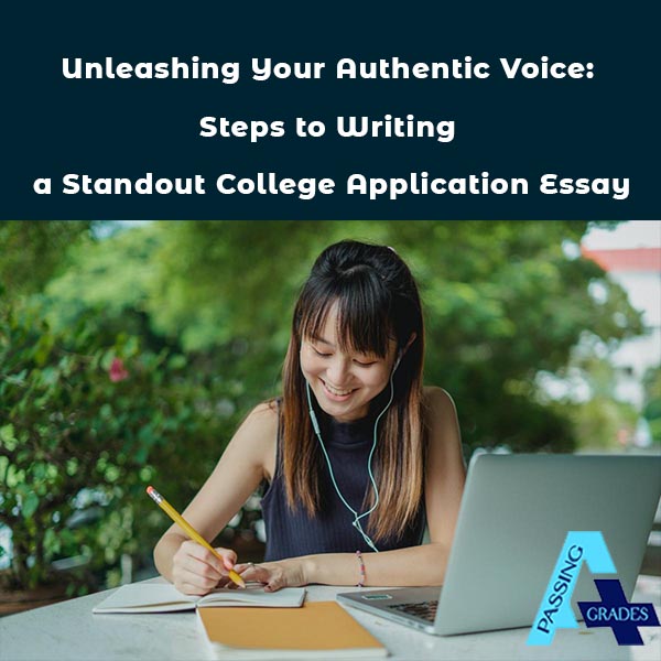 Unleashing Your Authentic Voice: Steps to Writing a Standout College Application Essay