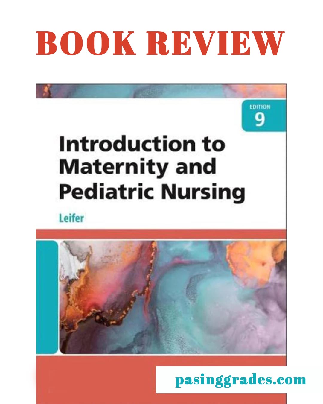Book Review: Introduction to Maternity and Pediatric Nursing, 9th Edition Authored by Gloria Leifer