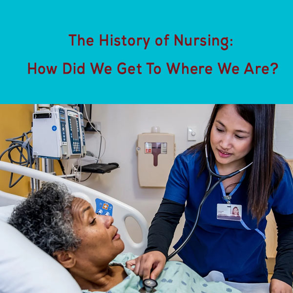 The History of Nursing: How Did We Get To Where We Are?