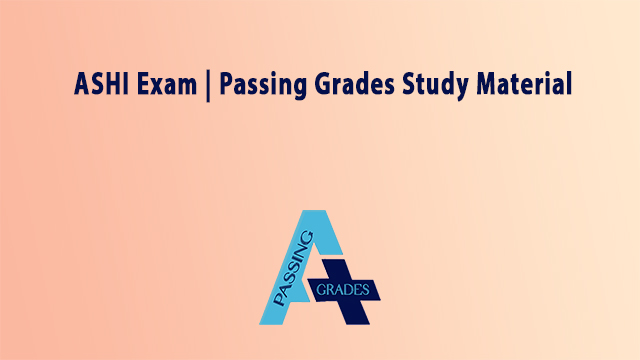 ASHI Exam | Passing Grades Study Material
