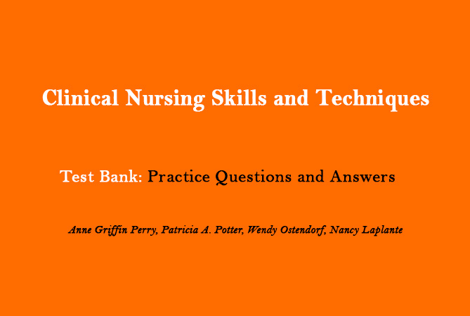 Clinical Nursing Skills and Techniques Practice Questions