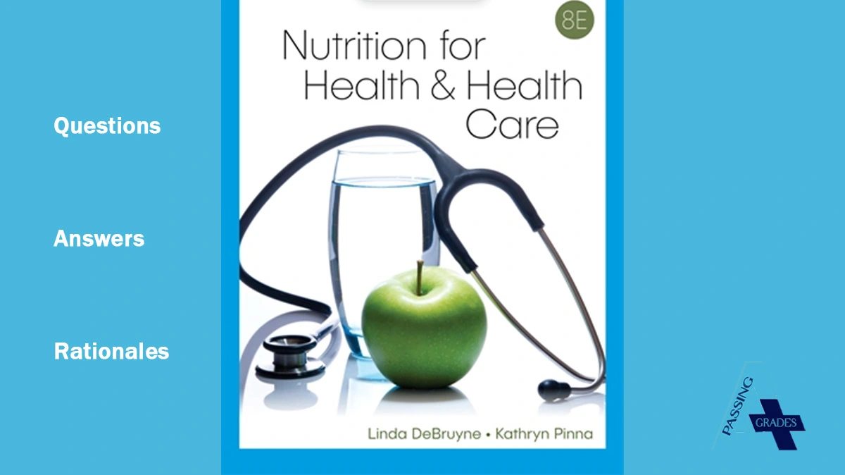 Test Bank for Nutrition for Health and Health Care By Linda Kelley DeBruyne, Kathryn Pinna