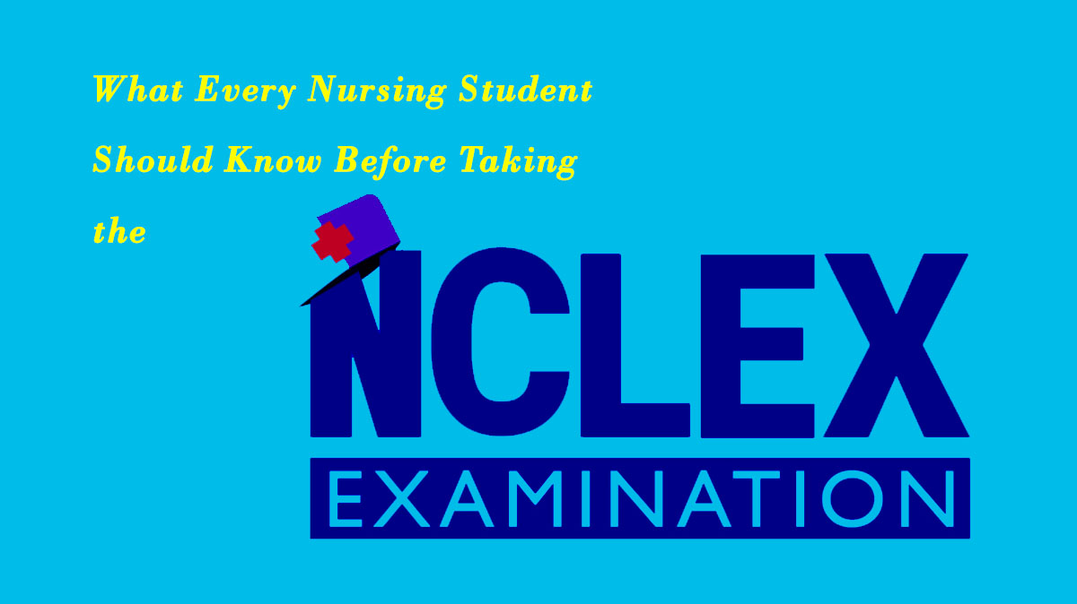 What Every Nursing Student Should Know Before Taking the NCLEX