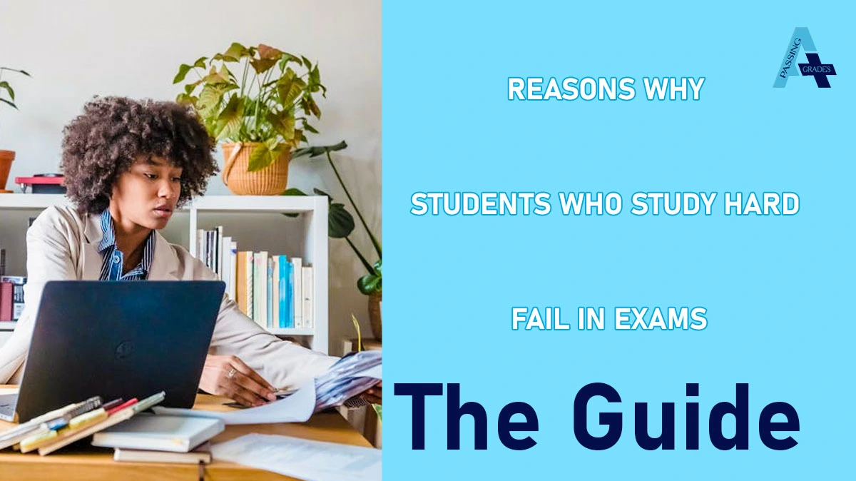 Why Students Who Study Hard Fail in Exams